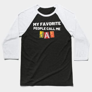 My Favorite People Call Me Dad. Funny Dad Design for Fathers Day Baseball T-Shirt